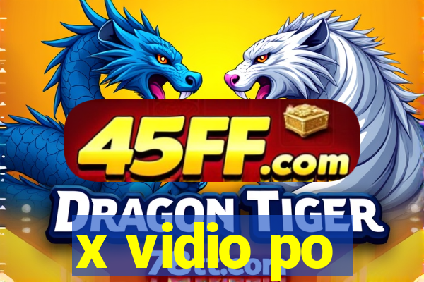 x vidio po